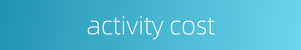 activity cost的同义词