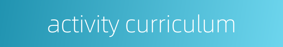 activity curriculum的同义词