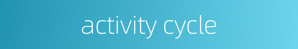 activity cycle的同义词
