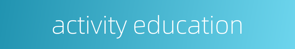activity education的同义词