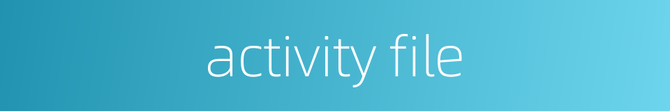 activity file的同义词