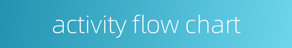 activity flow chart的同义词