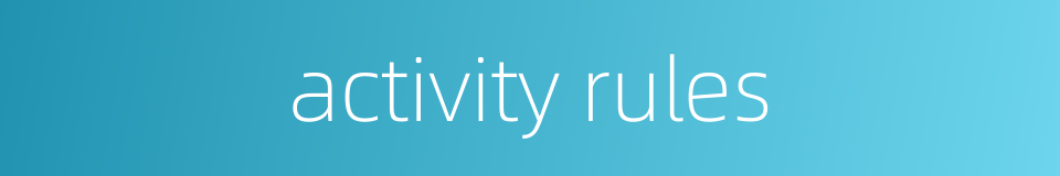 activity rules的同义词
