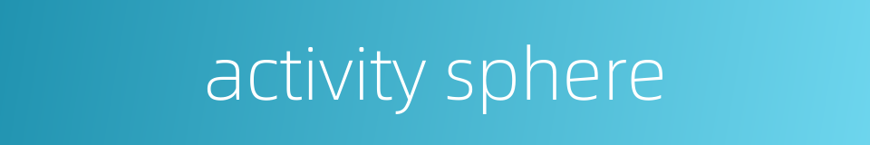 activity sphere的同义词