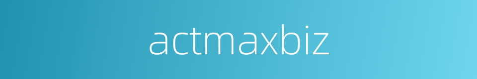 actmaxbiz的同义词
