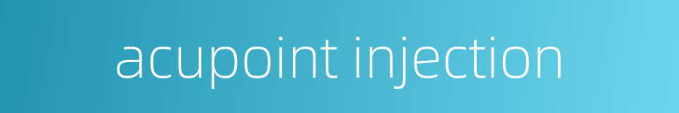 acupoint injection的同义词