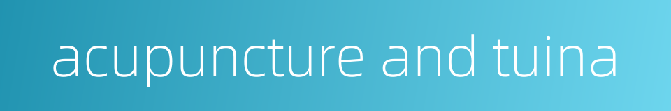 acupuncture and tuina的同义词