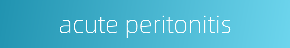 acute peritonitis的同义词
