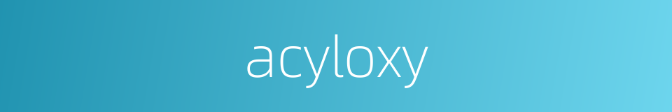 acyloxy的同义词