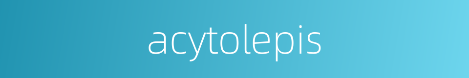 acytolepis的同义词