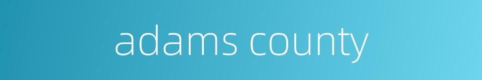 adams county的同义词