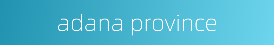 adana province的同义词