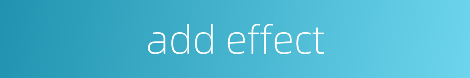 add effect的同义词