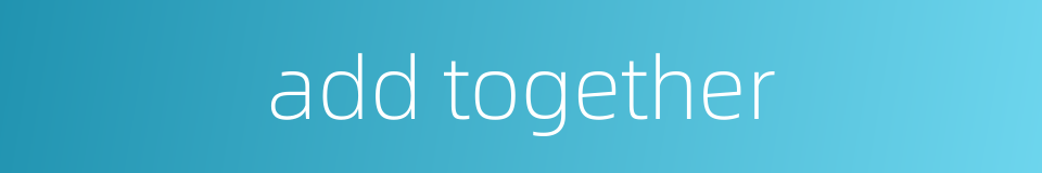 add together的同义词