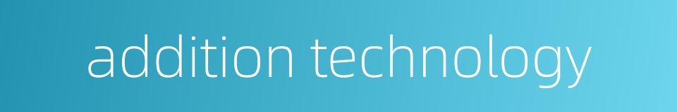 addition technology的同义词