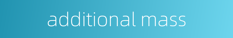 additional mass的同义词