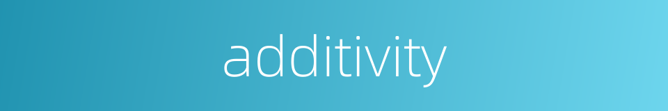 additivity的同义词