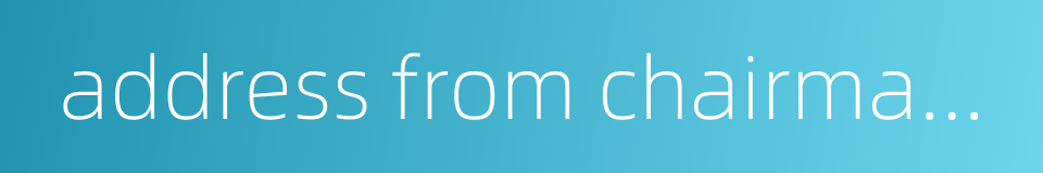 address from chairman of board的同义词