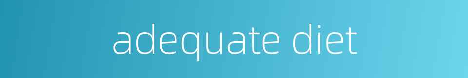 adequate diet的同义词