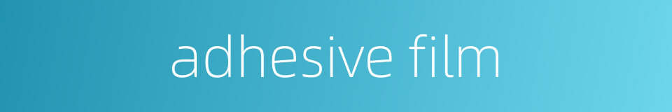 adhesive film的同义词