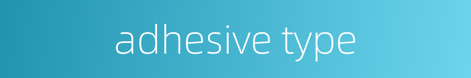 adhesive type的同义词