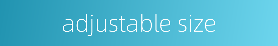 adjustable size的同义词