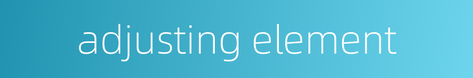 adjusting element的同义词