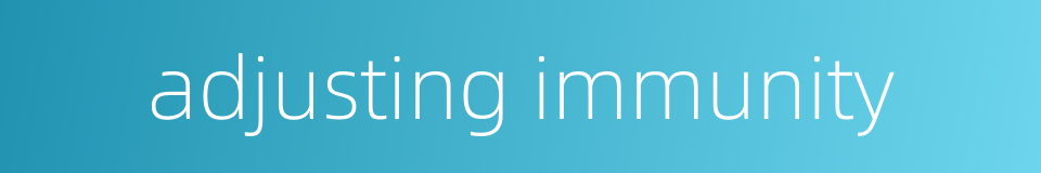 adjusting immunity的同义词