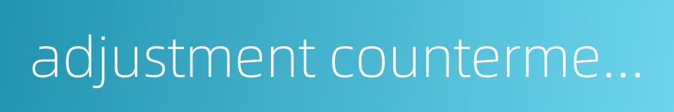 adjustment countermeasure的同义词