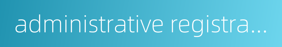 administrative registration的同义词