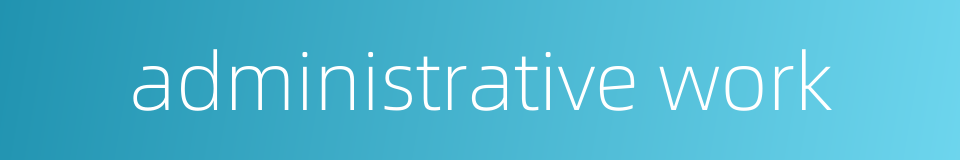 administrative work的同义词