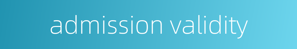 admission validity的同义词