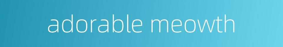 adorable meowth的同义词