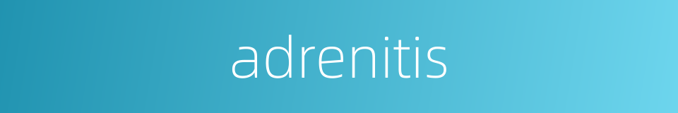 adrenitis的同义词
