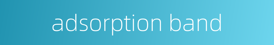 adsorption band的同义词
