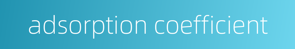 adsorption coefficient的同义词