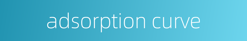adsorption curve的同义词
