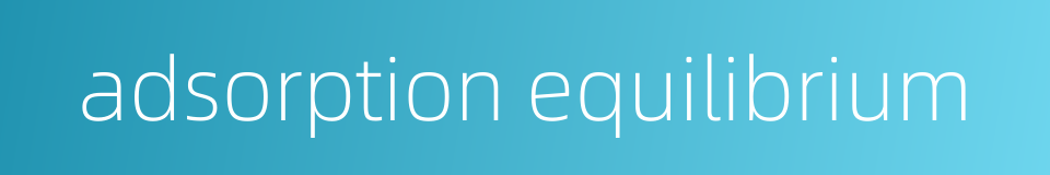 adsorption equilibrium的同义词