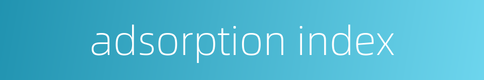 adsorption index的同义词