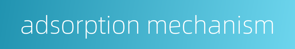 adsorption mechanism的同义词