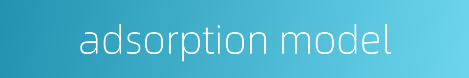 adsorption model的同义词