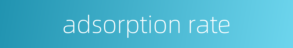 adsorption rate的同义词