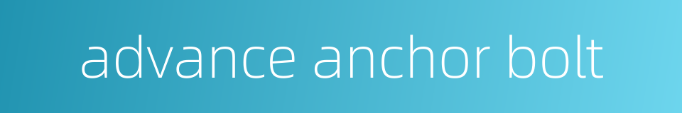 advance anchor bolt的同义词