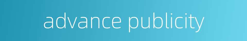 advance publicity的同义词