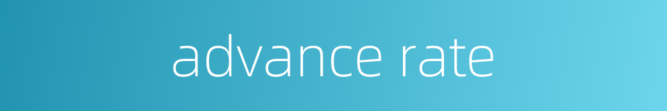 advance rate的同义词