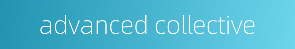 advanced collective的同义词
