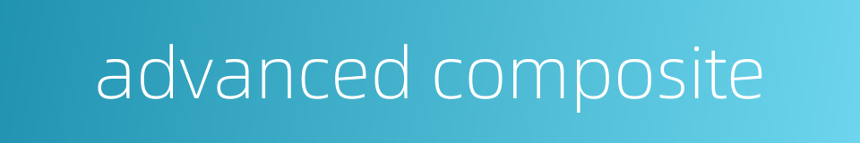 advanced composite的同义词