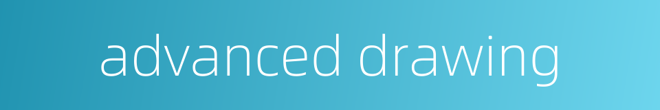 advanced drawing的同义词