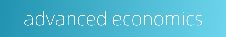 advanced economics的同义词