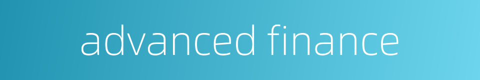 advanced finance的同义词